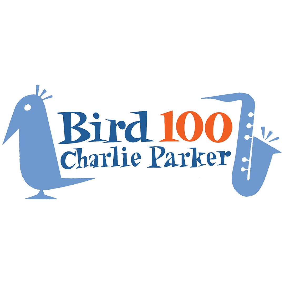JAZZ LEGEND CHARLIE PARKER HONORED WITH GLOBAL BIRD 100 CENTENNIAL CELEBRATION